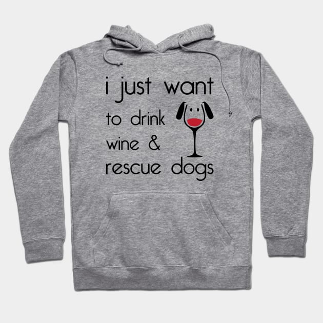 Drink Wine Rescue Dogs Hoodie by Venus Complete